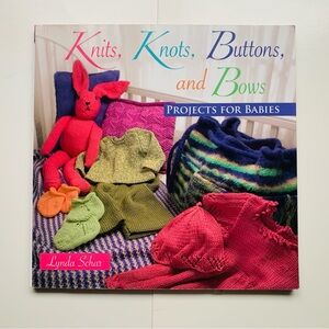 Knits Knots Buttons and Bows - Projects for Babies - Knitting Patterns